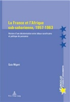 Guia Migani - La France et l'Afrique sub-saharienne, 1957-1963