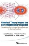 Yasuki Arasaki, Arasaki Yasuki, Kota Hanasaki, Hanasaki Kota, Takehiro Yonehara Kota Kazuo Takatsuka, Kazuo Takatsuka... - Chemical Theory Beyond The Born-oppenheimer Paradigm: Nonadiabatic Electronic And Nuclear Dynamics In Chemical Reactions
