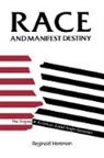 Reginald Horsman - Race and Manifest Destiny