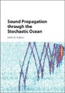 John A Colosi, John A. Colosi, John A. (Naval Postgraduate School Colosi, John A. Worcester Colosi, Colosi John A., Peter F. Worcester - Sound Propagation Through the Stochastic Ocean