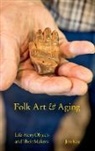 Jon Kay - Folk Art and Aging