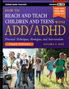 Sandra F Rief, Sandra F. Rief, Sandra F. (San Diego Rief - How to Reach and Teach Children and Teens With Add/adhd