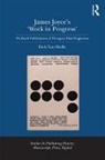 Dirk Van Hulle - James Joyce''s ''Work in Progress''