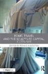 Dr Tomas Macsotay, Dr Tomas Macsotay, Tomas Macsotay - Rome, Travel and the Sculpture Capital, C.1770-1825