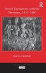 Pascale Barthe, Professor Pascale Barthe - French Encounters With the Ottomans, 1510-1560