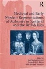 Dr. Katherine Buchanan, Dr. Katherine Dean Buchanan, Katherine Buchanan, Dr. Lucinda H. S. Dean, Lucinda H. S. Dean, Kate Buchanan... - Medieval and Early Modern Representations of Authority in Scotland