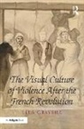 Dr. Lela Graybill, Lela Graybill - Visual Culture of Violence After the French Revolution