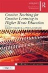 Pamela Burnard, Elizabeth Haddon, Elizabeth Burnard Haddon, Pamela Burnard, Burnard Pamela, Elizabeth Haddon... - Creative Teaching for Creative Learning in Higher Music Education