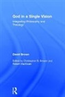Dr. Christopher R. Brewer, Dr. Christopher R. Macswain Brewer, David Brown, Revd Brown, Professor Robert Macswain, Christopher R. Brewer... - God in a Single Vision