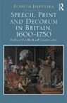 Elspeth Jajdelska, Jajdelska Elspeth - Speech, Print and Decorum in Britain, 1600-1750