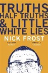 Nick Frost - Truths, Half Truths and Little White Lies