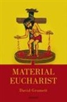 David Grumett, David (Chancellor''s Fellow Grumett, Grumett David - Material Eucharist
