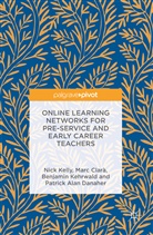 Marc Clara, Mar Clarà, Marc Clarà, Patrick Alan Danaher, Ben Kehrwald, Benjamin Kehrwald... - Online Learning Networks for Pre-Service and Early Career Teachers
