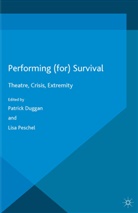 Patrick Peschel Duggan, Patric Duggan, Patrick Duggan, Peschel, Peschel, Lisa Peschel - Performing (For) Survival