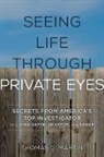 Thomas G Martin, Thomas G. Martin, Martin Thomas G. - Seeing Life Through Private Eyes