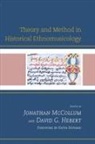 David G. Hebert, Hebert David G., Jonathan McCollum, McCollum Jonathan - Theory and Method in Historical Ethnomusicology