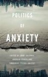 Emmy Eklundh, Emmanuel-Pierre Guittet, Andreja Zevnik - Politics of Anxiety