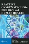 Shamim I. Ahmad, Shamim I. (Nottingham Trent University Ahmad, Shamim I. Ahmad, Shamim I. (Nottingham Trent University Ahmad, Ahmad Shamim I. - Reactive Oxygen Species in Biology and Human Health
