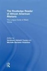 Michelle Young Robinson, Vershawn Ashanti (University of Waterloo Young, Vershawn Ashanti Robinson Young, Vershawn (University of Kentucky Ashanti Young, Michelle (University of Alabama Bachelor Robinson, Carmen Kynard... - Routledge Reader of African American Rhetoric