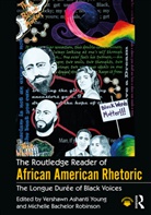 Vershawn (University of Kentucky Ashanti Young, Vershawn Ashanti (University of Waterloo Young, Vershawn Ashanti Robinson Young, Carmen Kynard, Michelle Robinson, Michelle Bachelor Robinson... - Routledge Reader of African American Rhetoric