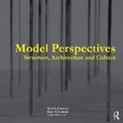 Mark R. Cruvellier, Mark R. (Cornell University Cruvellier, Mark R. Dimcheff Cruvellier, Mark R. Sandaker Cruvellier, Cruvellier Mark R., Luben Dimcheff... - Model Perspectives: Structure, Architecture and Culture
