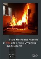 Tarek Beji, Tarek (Combustion Beji, Bart Merci, Bart (Combustion Merci, Bart Beji Merci - Fluid Mechanics Aspects of Fire and Smoke Dynamics in Enclosures