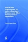 Robert Jason Grant, Robert Jason (In Private Practice) Grant, Grant Robert Jason - Play Based Interventions for Autism Spectrum Disorder and Other