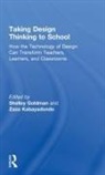 Shelley (Stanford University Goldman, Shelley Kabayadondo Goldman, Shelley Goldman, Shelley (Stanford University Goldman, Goldman Shelley, Zaza Kabayadondo... - Taking Design Thinking to School