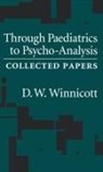 D Winnicott, D W Winnicott, D. W. Winnicott - Through Pediatrics to Psychoanalysis