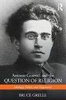 Bruce Grelle, Grelle Bruce - Antonio Gramsci and the Question of Religion