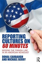 Michael Berry, Donal Carbaugh, Donal (University of Massachusetts Carbaugh, Donal A. Carbaugh, Donal Berry Carbaugh, Carbaugh Donal - Reporting Cultures on 60 Minutes