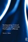Dennis Baker, Dennis J. Baker, Baker Dennis - Reinterpreting Criminal Complicity and Inchoate Participation Offences