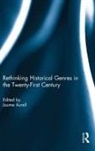 Jaume Aurell, Jaume (University of Navarra Aurell, Jaume Aurell, Jaume (University of Navarra Aurell, Aurell Jaume - Rethinking Historical Genres in the Twenty-First Century