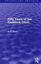 H V Dicks, H. V. Dicks, H.V. Dicks - Fifty Years of the Tavistock Clinic (Psychology Revivals)