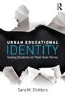 Sara M Childers, Sara M. Childers, Sara M. (Ohio State University Childers, Childers Sara M. - Urban Educational Identity
