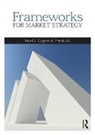 Noel Capon, Noel (Columbia Business School Capon, Noel Go Capon, Capon Noel, Frank Go, Frank (Rotterdam School of Management Go... - Frameworks for Market Strategy