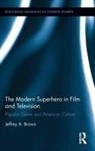 Jeffrey A. Brown, Jeffrey A. (Bowling Green State University Brown, Brown Jeffrey A. - Modern Superhero in Film and Television