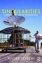 Andrae Lepecki, Andre Lepecki, André Lepecki, Andre (Tisch School of the Arts Lepecki, Lepecki Andre - Singularities