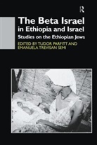 Tudor Parfitt, Tudor (School of Oriental and African Stu Parfitt, Tudor Semi Parfitt, Parfitt Tudor, Emanuela Trevisan Semi, Semi Emanuela Trevisan... - Beta Israel in Ethiopia and Israel
