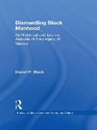Daniel P Black, Daniel P. Black - Dismantling Black Manhood