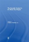 Dimitrios Triantaphyllou, Dimitrios (International Centre fo Triantaphyllou, Dimitrios (Kadir Has University Triantaphyllou, Dimitrios Triantaphyllou, Dimitrios (International Centre for Black Sea Studies (ICBSS) Triantaphyllou, Triantaphyllou Dimitrios - Security Context in the Black Sea Region