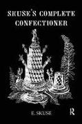 Skuse,  Skuse, E. Skuse,  Skuse E. - Skuse''s Complete Confectioner