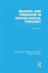 Frank Hearn - Reason and Freedom in Sociological Thought (Rle Social Theory)