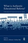 Helen L. (Queens College Johnson, Helen L. Salz Johnson, Helen L. Johnson, Helen L. (Queens College Johnson, Johnson Helen L., Arthur Salz... - What Is Authentic Educational Reform?