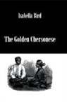 Bird, Bird, Isabella Bird - Golden Chersonese