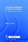 Mark J. Landau, Mark J. (University of Kansas Landau, Landau Mark J. - Conceptual Metaphor in Social Psychology