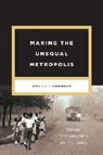 Ansley T. Erickson - Making the Unequal Metropolis