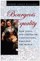 Deirdre Mccloskey, Deirdre N. McCloskey, McCloskey Deirdre N. - Bourgeois Equality