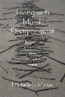Michele S. Moses, Moses Michele S. - Living With Moral Disagreement