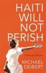 Michael Deibert - Haiti Will Not Perish